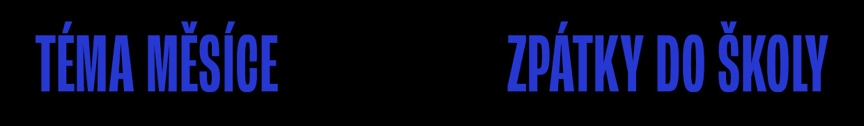 TÉMA MĚSÍCE: ZPÁTKY DO ŠKOLY