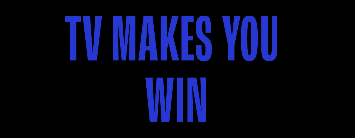 THEME OF THE MONTH: TV MAKES YOU WIN